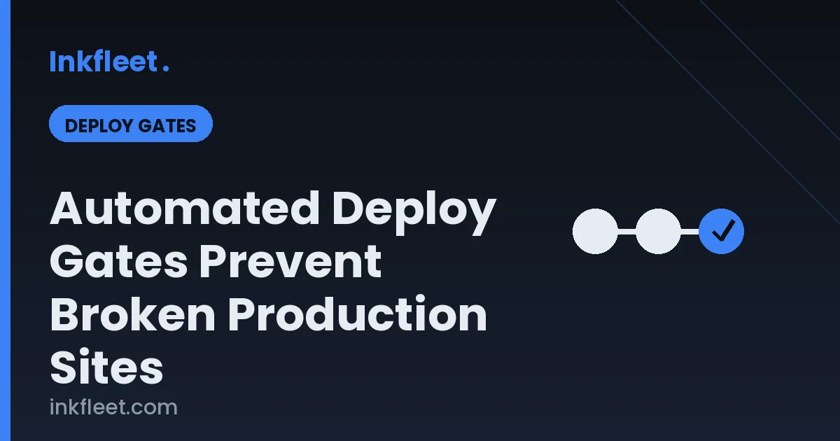 Automated Deploy Gates Prevent Broken Production Sites